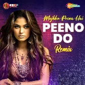 Mujhko Peena Hai Peene Do Remix